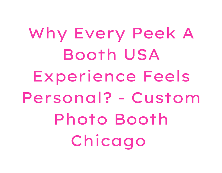 Custom Photo Booth Chicago